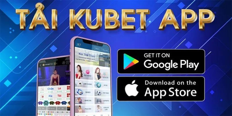 Tải App Kubet Về IOS/Android Chỉ Cần Vài Bước Thực Hiện 6 Tải app Kubet cho Android chỉ 3 bước